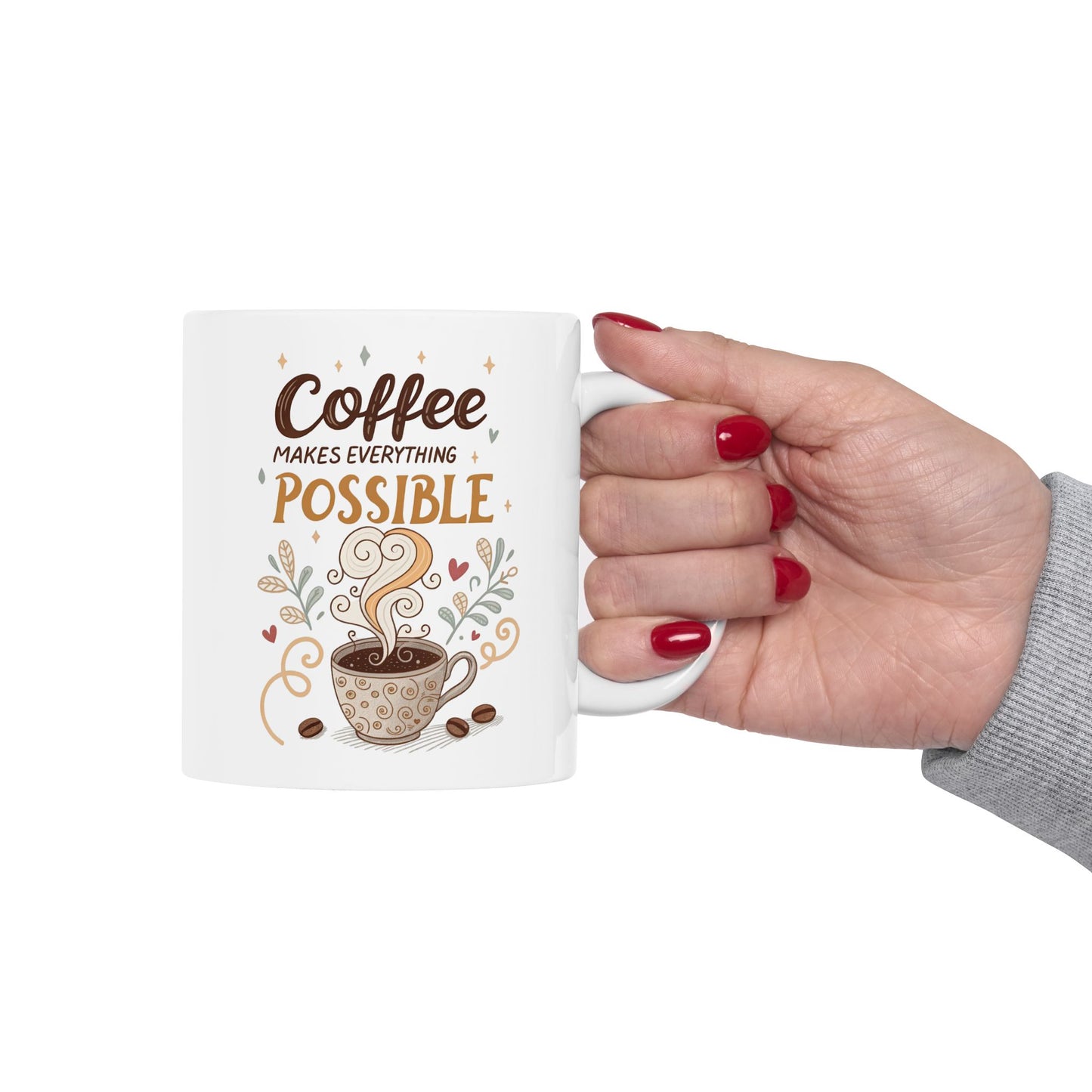 Coffee Makes Everything Possible Ceramic Mug