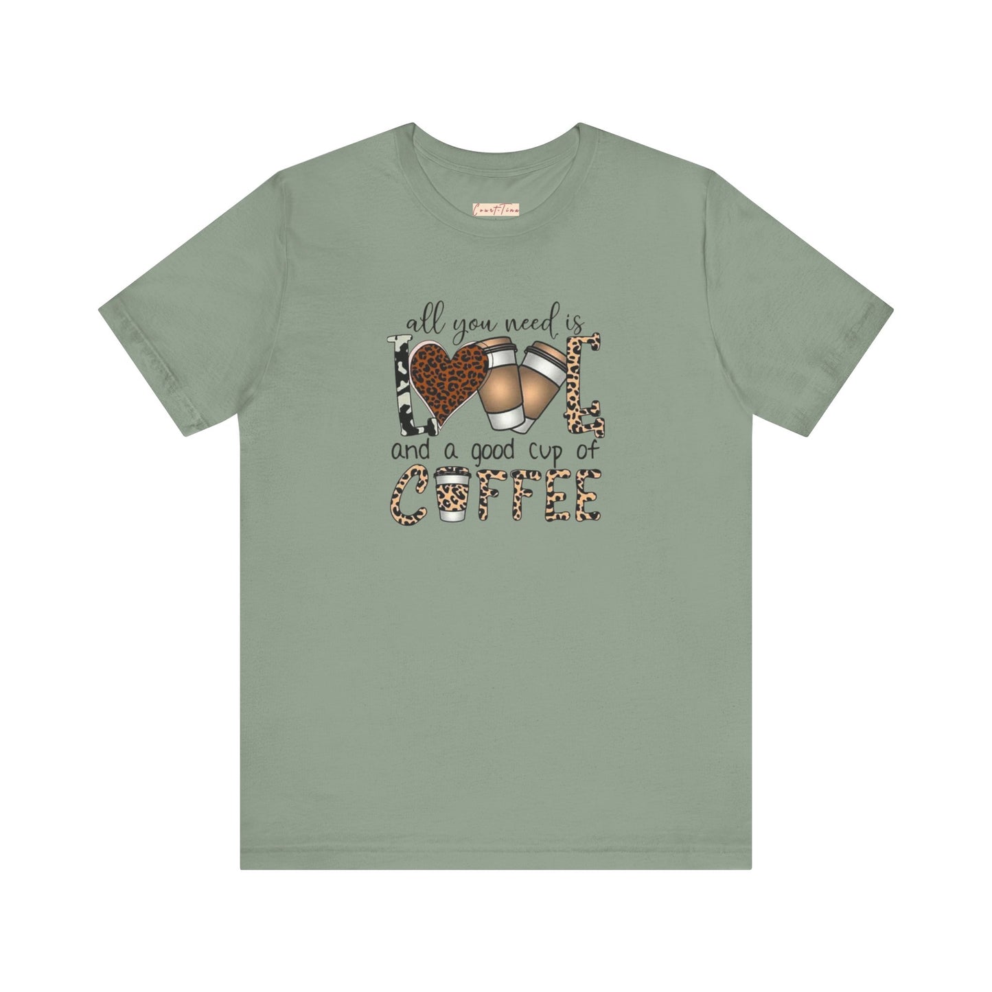 All You Need Is Love And Coffee Tee