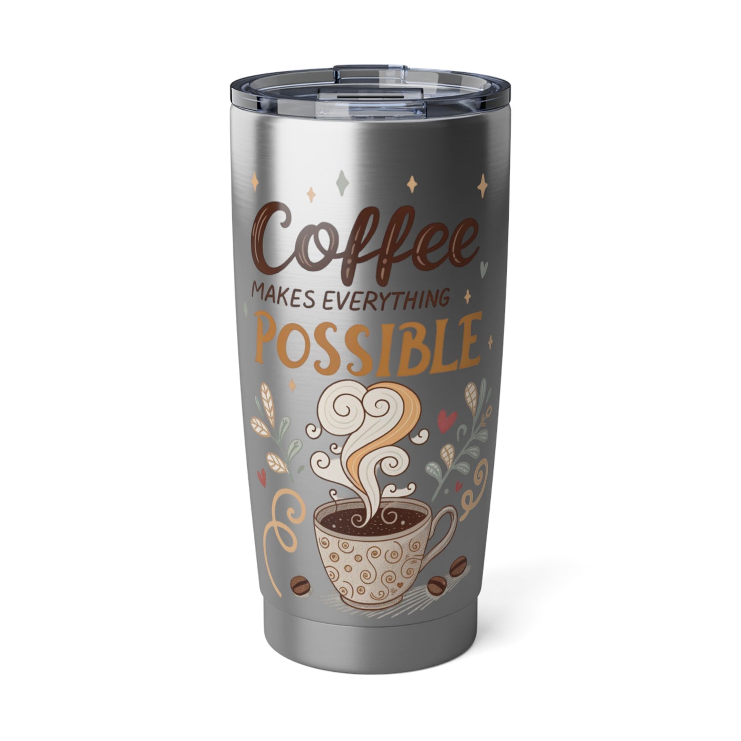 Coffee Makes Everything Possible Tumbler