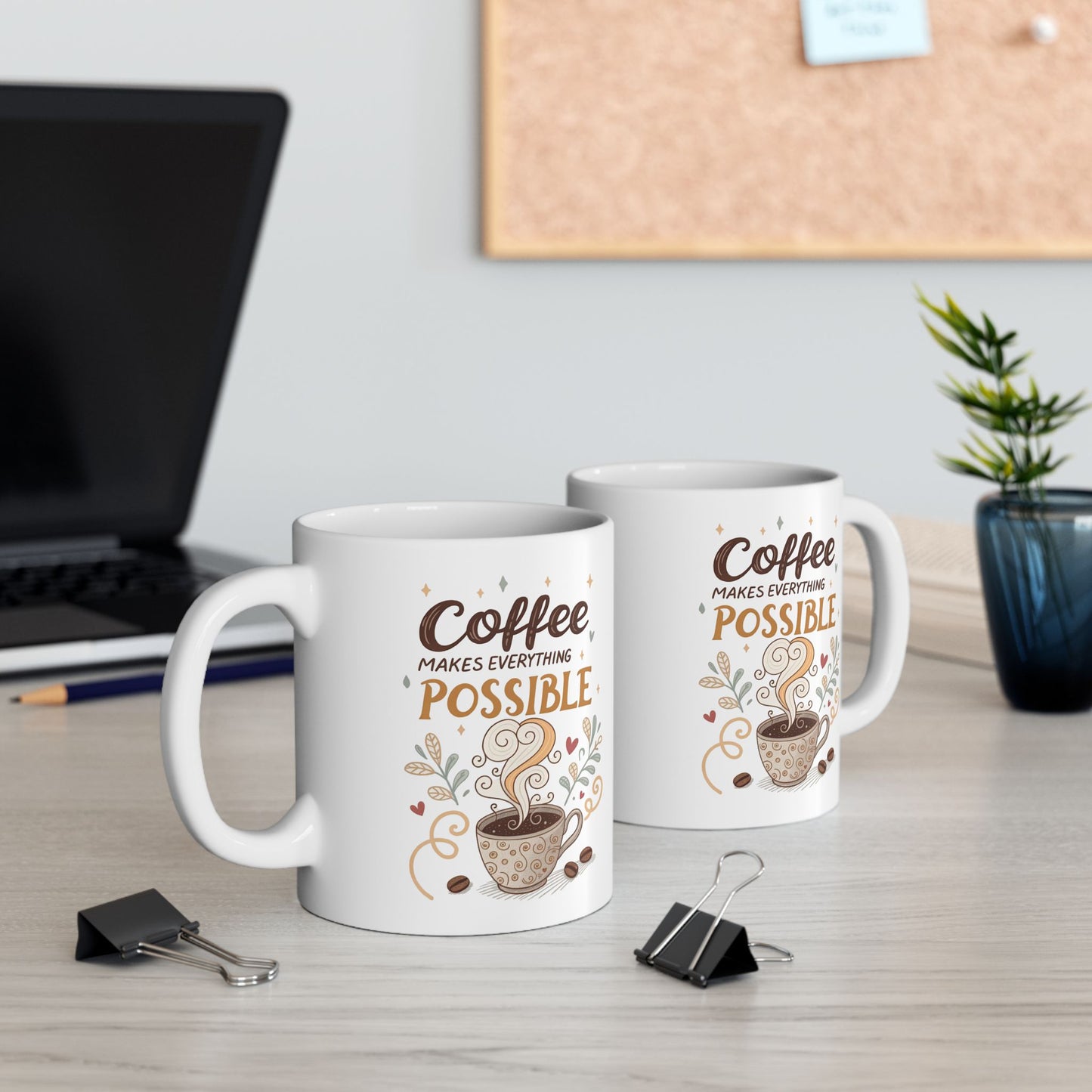 Coffee Makes Everything Possible Ceramic Mug