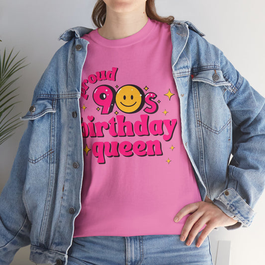 Proud 90s Birthday Queen Tee, Retro T-Shirt, 90s Nostalgia Gift, Unisex Cotton Tee, Birthday Celebration Shirt, Vintage Style Top