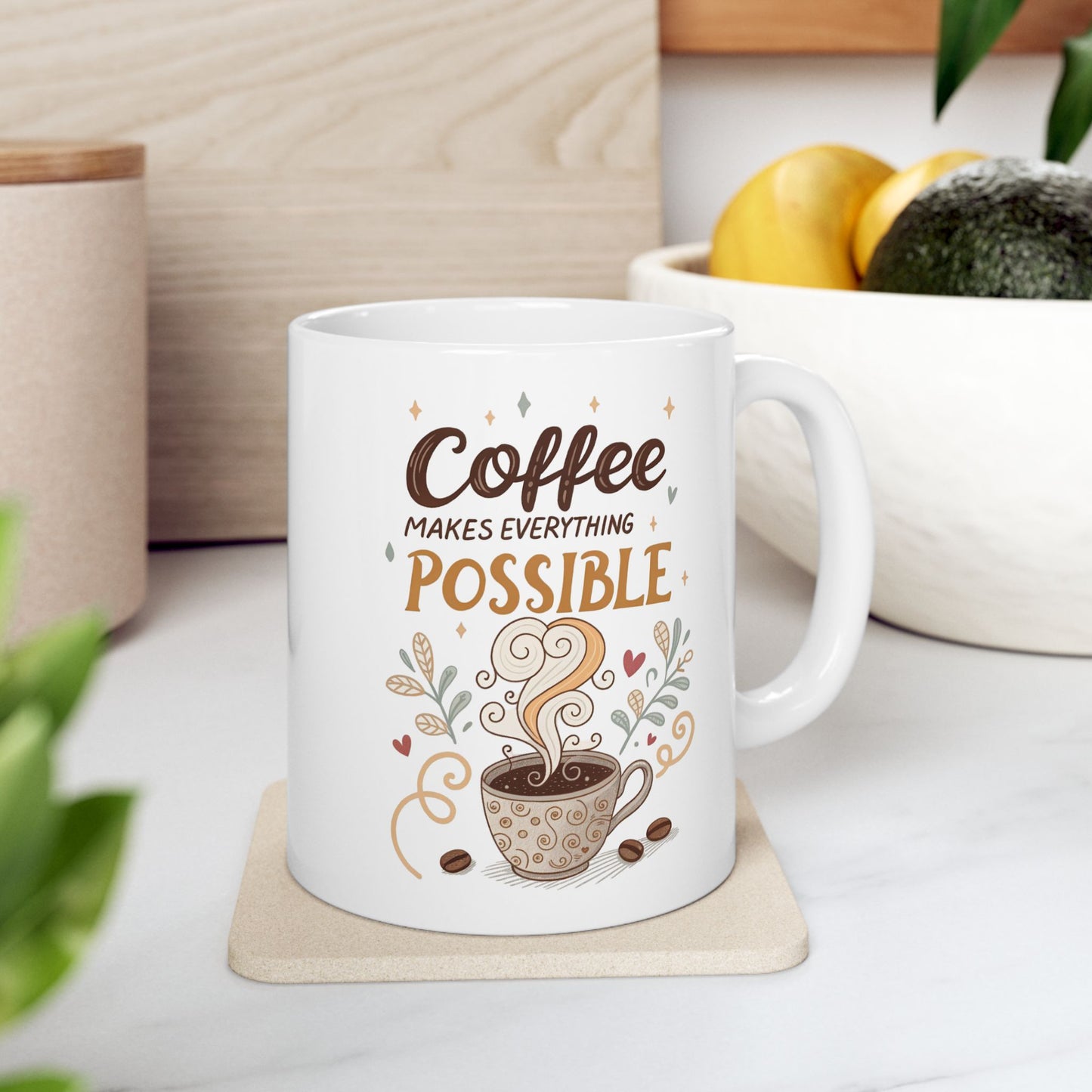 Coffee Makes Everything Possible Ceramic Mug