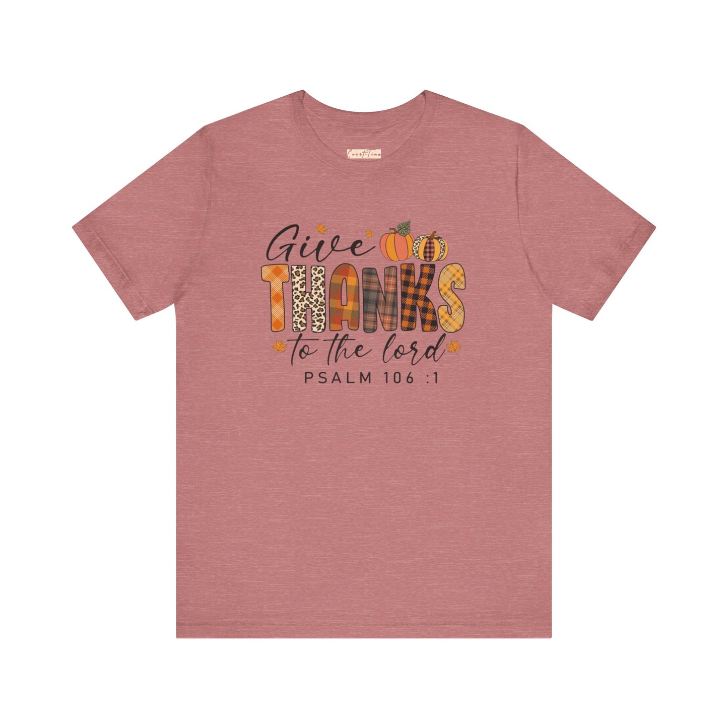 Give Thanks Short Sleeve Tee Psalm 106:1