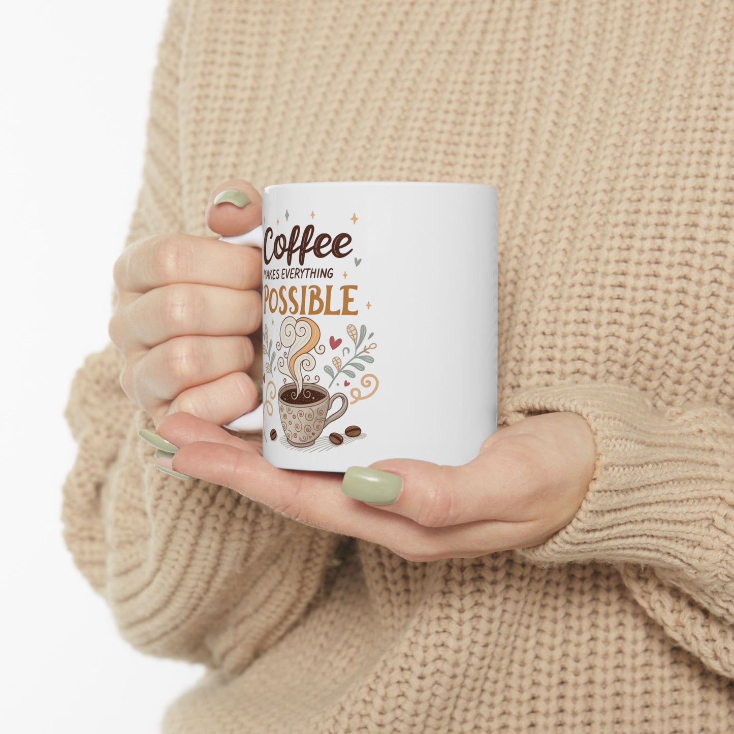 Coffee Makes Everything Possible Ceramic Mug