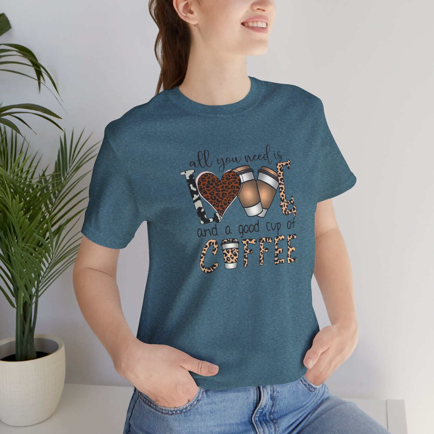 All You Need Is Love And Coffee Tee