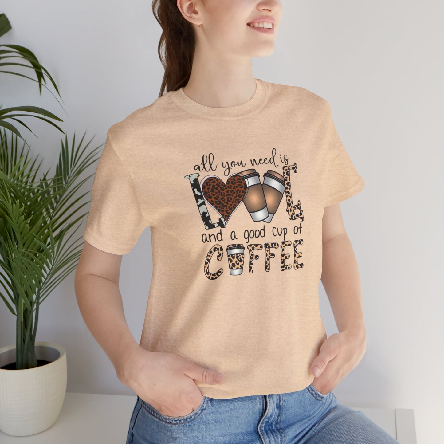 All You Need Is Love And Coffee Tee
