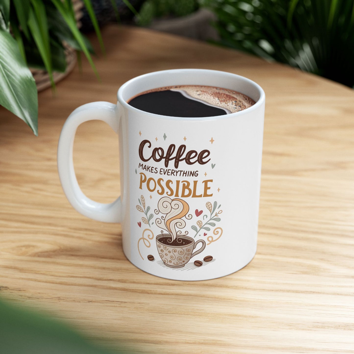 Coffee Makes Everything Possible Ceramic Mug