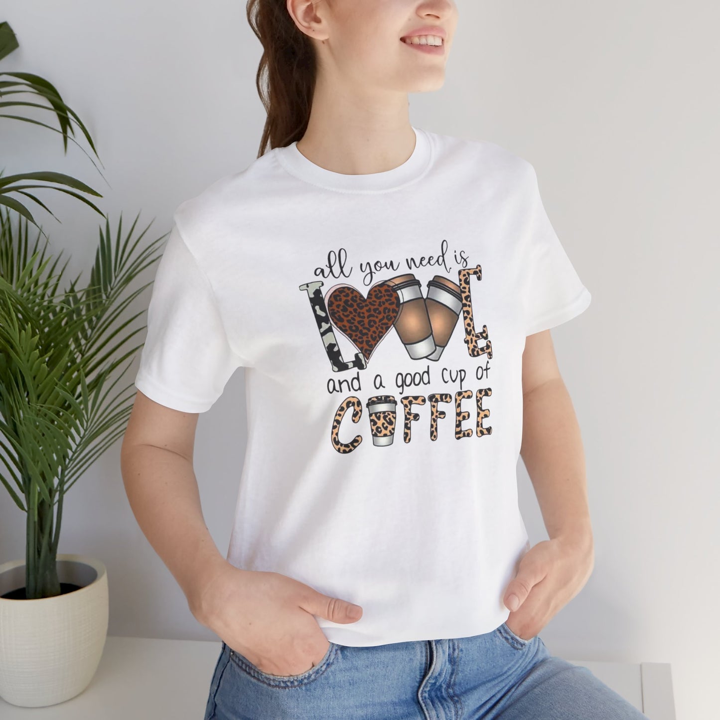 All You Need Is Love And Coffee Tee