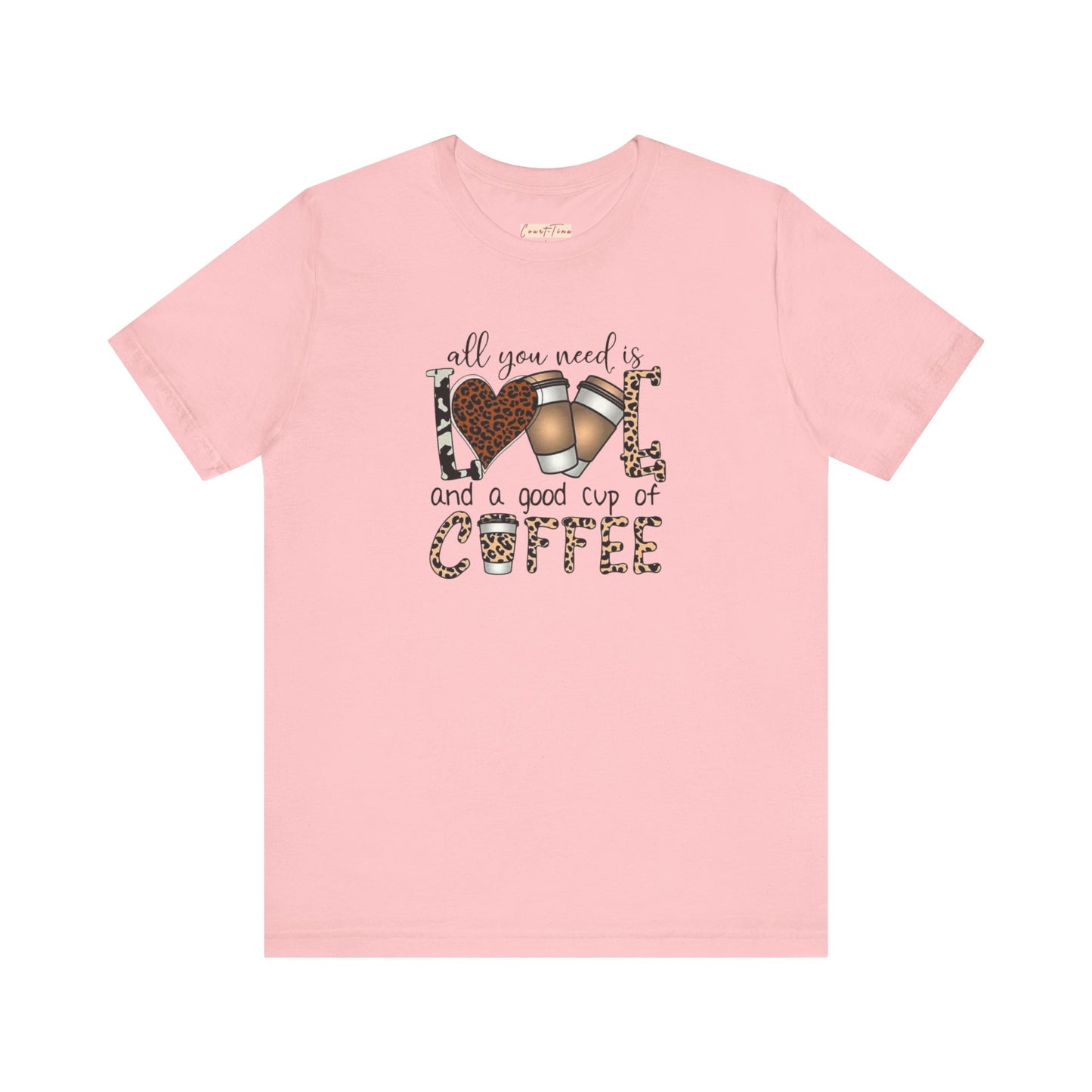 All You Need Is Love And Coffee Tee