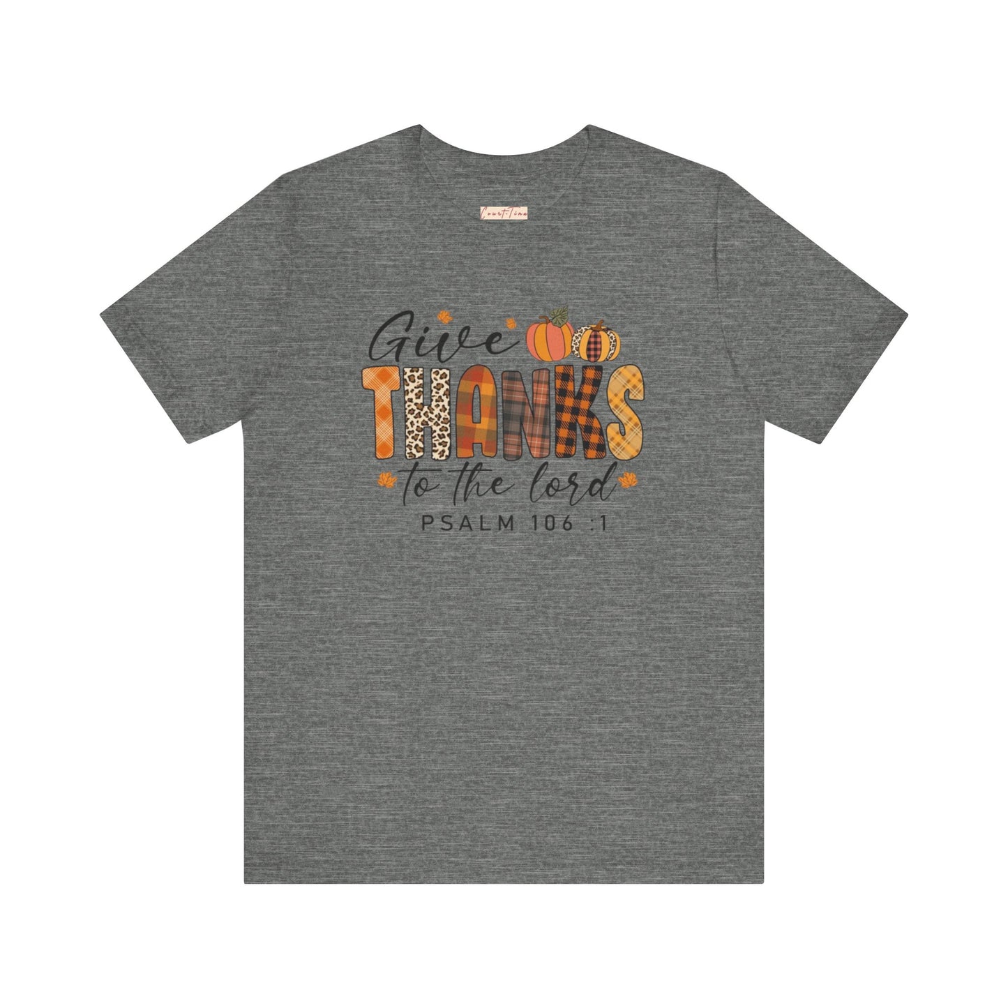 Give Thanks Short Sleeve Tee Psalm 106:1