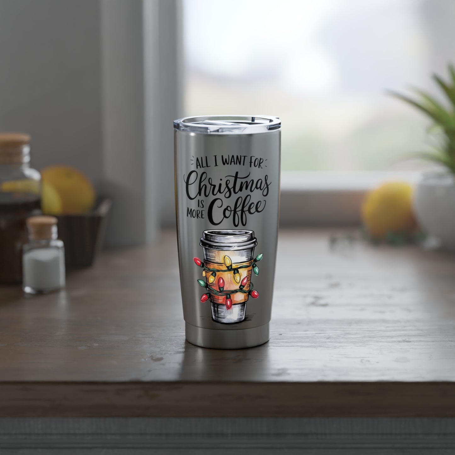 All I Want For Christmas Is Coffee Tumbler