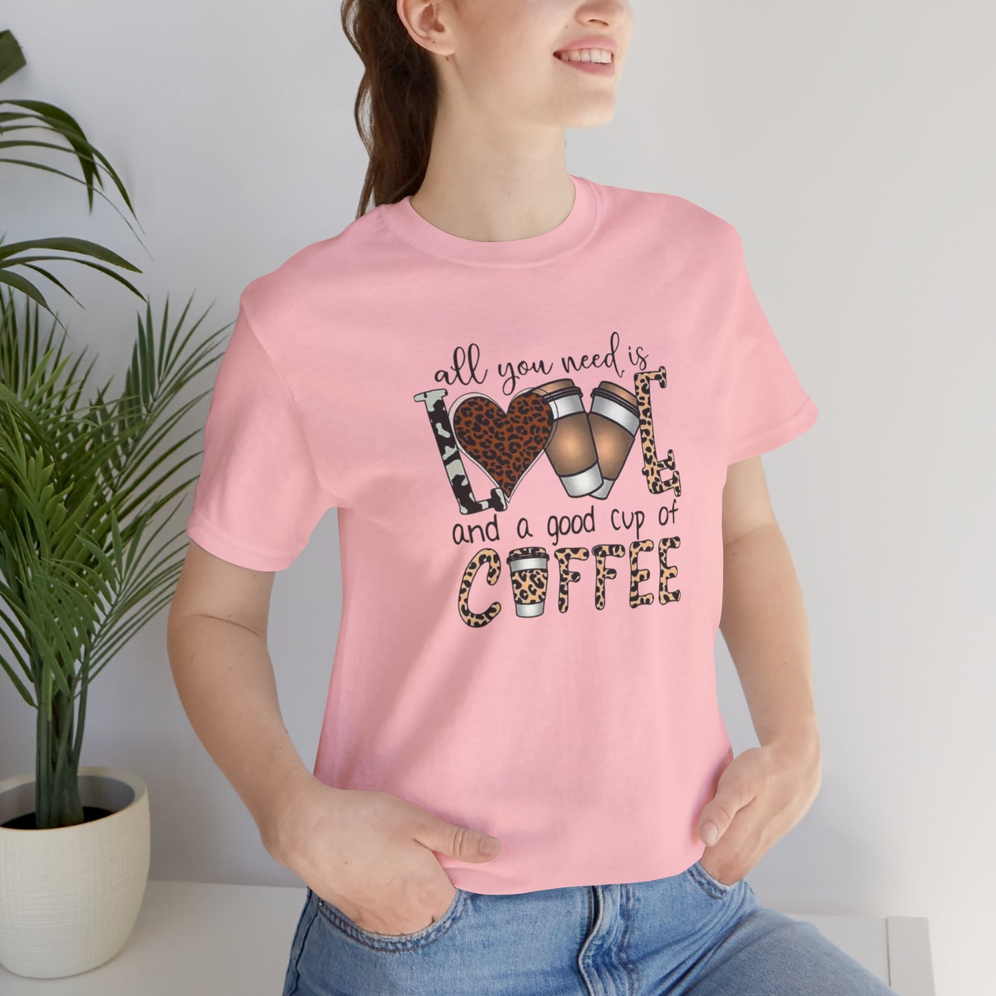 All You Need Is Love And Coffee Tee