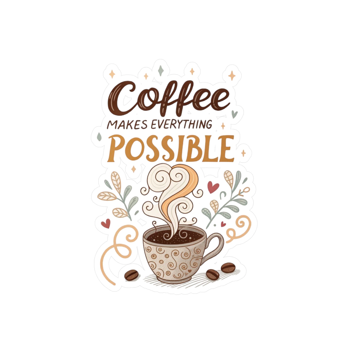 Coffee Makes Everything Possible Vinyl Decal