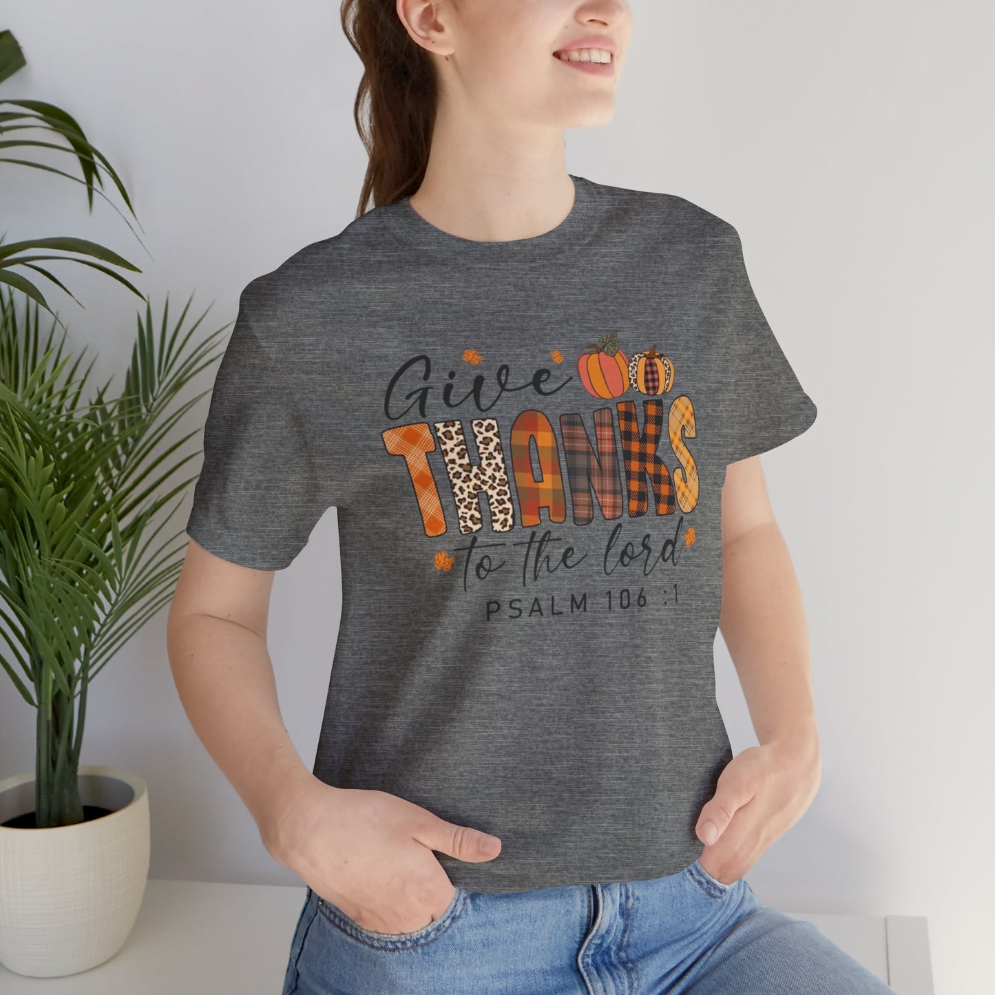 Give Thanks Short Sleeve Tee Psalm 106:1