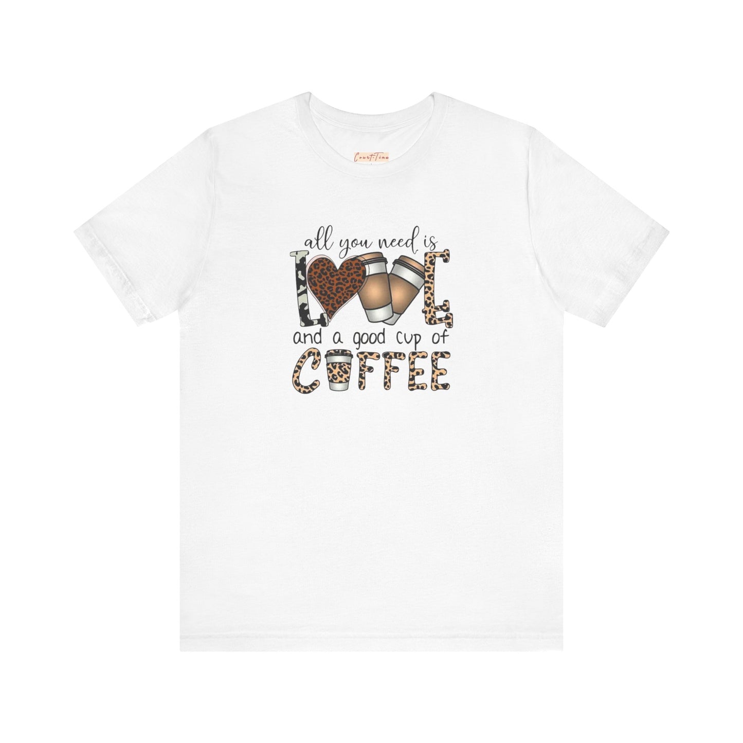 All You Need Is Love And Coffee Tee