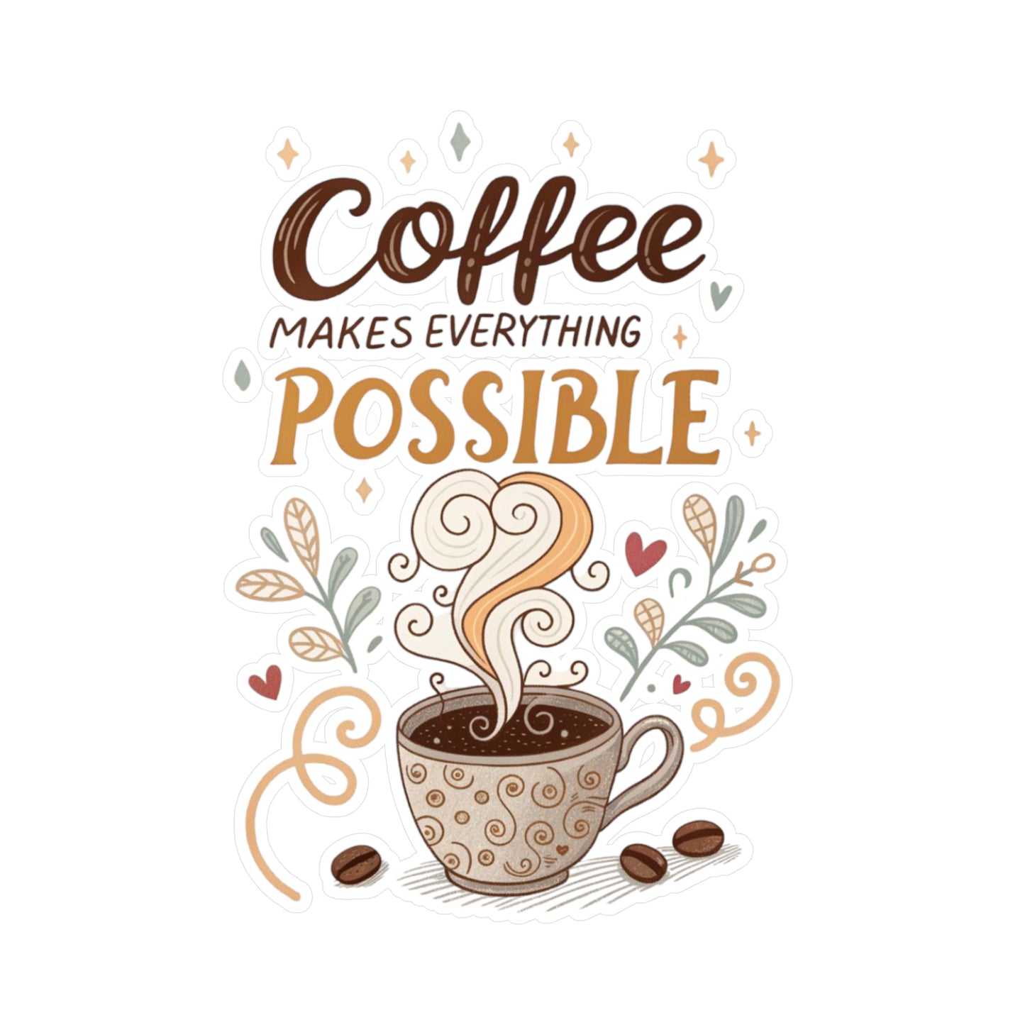 Coffee Makes Everything Possible Vinyl Decal
