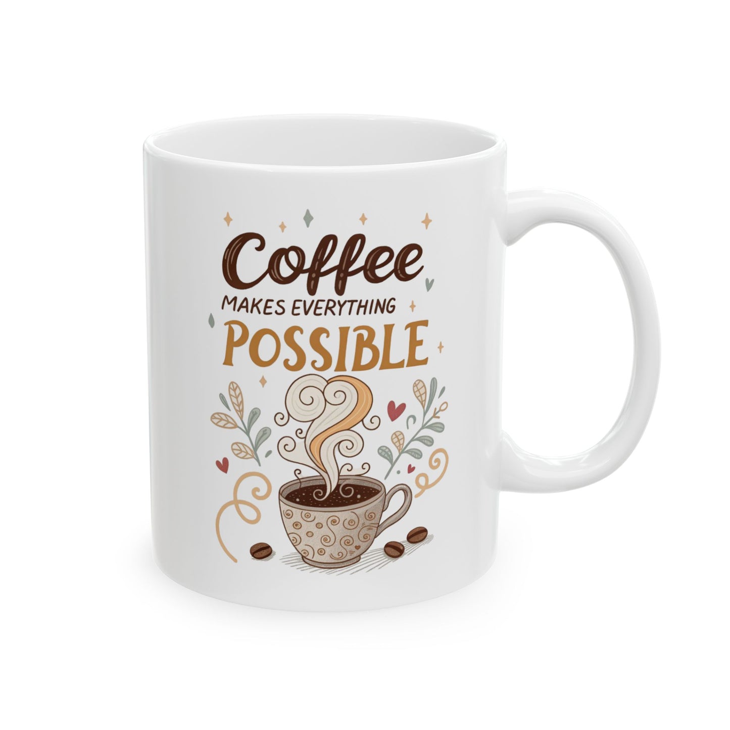 Coffee Makes Everything Possible Ceramic Mug