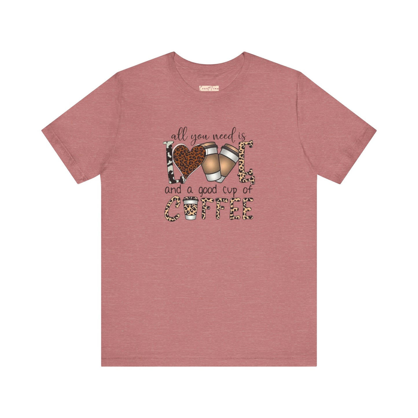 All You Need Is Love And Coffee Tee